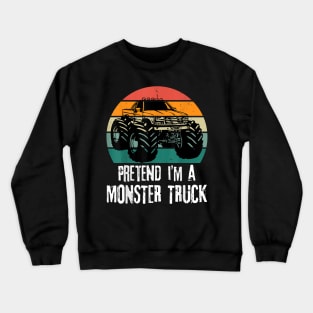 Pretend I'M A Monster Truck Dad Man Kids Sunset Crewneck Sweatshirt